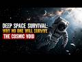 Deep Space Survival: Why No One Will Survive the Cosmic Void