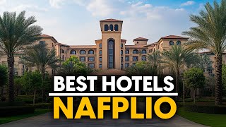 Best Hotels In Nafplio, Greece - Top 5 Picks For Any Budget