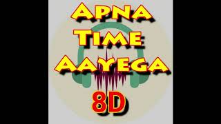 Apna Time Aayega 8D Audio