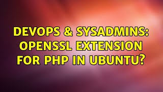 DevOps & SysAdmins: OpenSSL extension for PHP in Ubuntu? (2 Solutions!!)