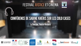 Festival Justice et Cinéma : Conférence de Sabine Khéris sur les Cold Cases