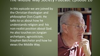 MWS Podcast 20:  Don Cupitt on the non-realist position on God.