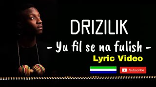 Drizilik - Yu Fil Se Na Fulish | Official Lyric Video 2019 🇸🇱 | Music Sparks