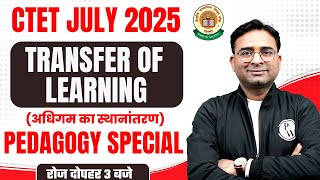 CTET JULY 2025 | CTET CDP Paper 2 \u0026 1 | Transfer of Learning for CTET Exam | CDP by Ashish Tiwari