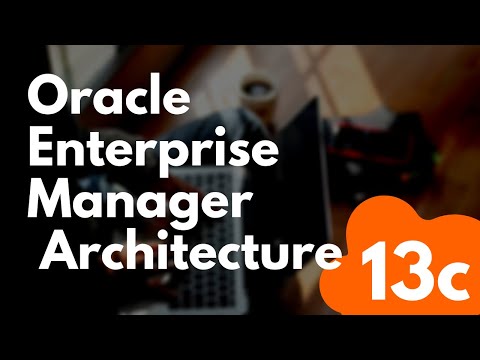 Oracle Enterprise Manager 13c Architecture