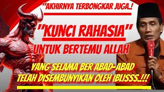 💥 Akhirnya Terbongkar Juga.!!! Kunci Rahasia Untuk Bertemu Allah,Yang Disembunyikan Ibliisss.!!!