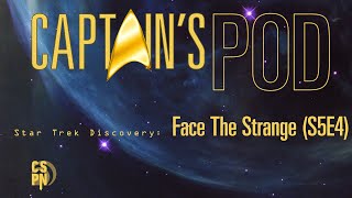 Captain's Pod - Star Trek Discovery: Face the Strange (S5E4)