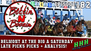 BELMONT AT THE BIG A SATURDAY LATE PICK5 - PICKS + ANALYSIS | Ep 182 Bettin N Boozin