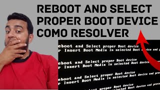 REBOOT AND SELECT PROPER BOOT DEVICE COMO RESOLVER