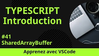 [Apprenez avec VSCode] Introduction au TypeScript #41 SharedArrayBuffer