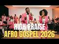 Afro Gospel Mix 2026 🔥 Joyful Praise & Thanksgiving Songs | Powerful African Worship Experience