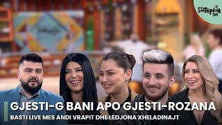 GJESTI- G BANI apo GJESTI- ROZANA, kush shpeton: Basti LIVE mes Andit dhe Ledjones