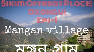 Sikim Offbeat Place |Dzongu| Episode - 1| Mangan Village