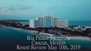 Riu Palace Peninsula Cancun Resort Review / May 2019