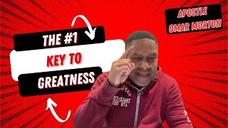 The #1 KEY TO GREATNESS - Apostle Omar Morton