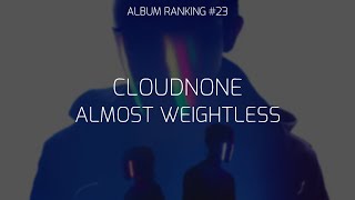 [Album Ranking #23] CloudNone - Almost Weightless LP