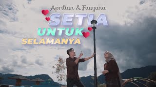 Aprilian & Fauzana - Setia Untuk Selamanya [ Official Music Video ]