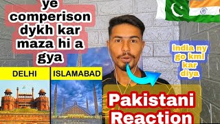Amazing pakistani reaction on indian city delhi vs pakistan city islamabad|COMPERISION| #umiicheema