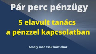 5 idejétmúlt tanács a pénzzel kapcsolatban