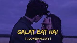 Galat bat hai - slowed-reverb lo-fi Hindi remix song by Varun Dhawan