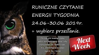 RUNICZNE CZYTANIE ENERGII TYGODNIA  24-30 .06 2019  + WYBIERZ PRZESLANIE