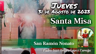 ✅ MISA DE HOY jueves 31 de Agosto 2023 - Padre Arturo Cornejo