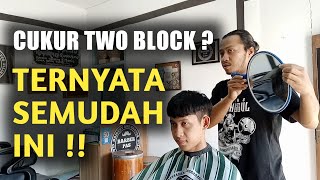 TEKNIK CUKUR MUDAH STEP BY STEP || two block haircut tutorial