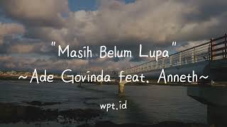 Download Lagu Masih Belum Lupa Ade Govinda feat Anneth Lirik... MP3 Gratis