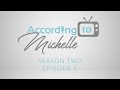 According to Michelle | Season 2 | Episode 1