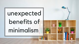 6 Surprising Benefits of Minimalism | How Minimalism Changed My Life