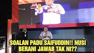 SOALAN PADU SAIFUDDIN!! NUSI BERANI JAWAB TAK NI??