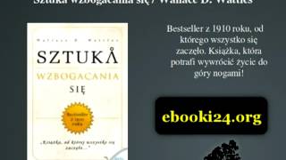 Sztuka wzbogacania się - Wallace D. Wattles