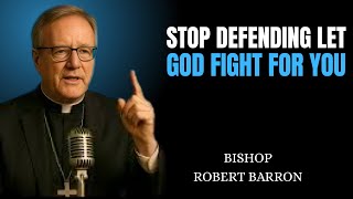 True strength comes from silence, humility, and Firm focus on God - Bishop Robert Barron Inspired