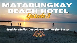 Matabungkay Hotel Resort Series Episode 3: Buffet Breakfast, Day Adventures, and Magical Sunset!