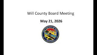 Will County Board Meeting May 21, 2026