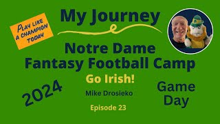 Mike Drosieko - My Journey The 2024 Notre Dame Fantasy Football Camp - Game Day - Episode 23