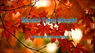 Best of Anthony Khongwang:: Baieid Tang Maphi Lyrics