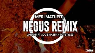 MERI MATUPIT - Jarahn X Addie Gabby x Tati Stylez (NEGUS REMIX)2023