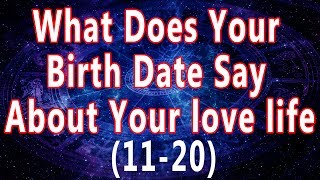 What Does Your Birth Date Say About Your love life 11-20 | Birthday numerology by youtube astrology