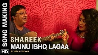 Mainu Ishq Lagaa | Making | Neha Kakkar Feat. Jaidev Kumar | Shareek