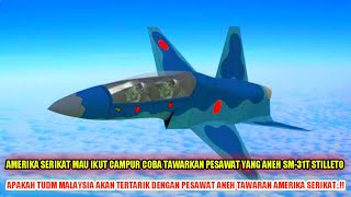 Amerika Serikat Tawarkan Pesawat SM-31T Stilleto Untuk Program FLIT/LCA TUDM Malaysia