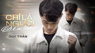 CHỈ LÀ NGƯỜI ĐẾN SAU || DUY TRẦN | OFFICIAL MUSIC VIDEO