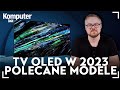 Jaki telewizor OLED wybrać w 2023 roku? Oto najlepsze propozycje