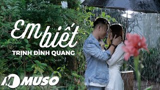 Em Biết - Trịnh Đình Quang [ MV Official ]