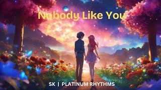 Nobody Like You - SK | ( Official Lyrical Video ) | PLATINUM RHYTHMS