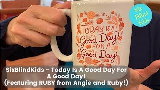 SixBlindKids - Today Is A Good Day For A Good Day (Featuring RUBY from Angie and Ruby!)