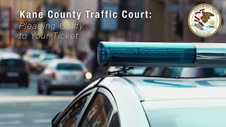 Kane County Traffic Court: Pleading Guilty to Your Ticket