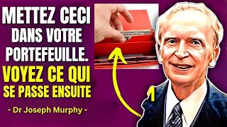 METTEZ CECI DANS VOTRE PORTEFEUILLE ET L'ARGENT VIENDRA FACILEMENT À VOUS - Dr Joseph Murphy