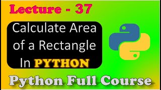 Python program to Calculate Area of a Rectangle | Practice Qs | Python Programming.