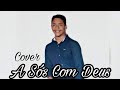 Robert Araújo | A SÓS COM DEUS (Cover)